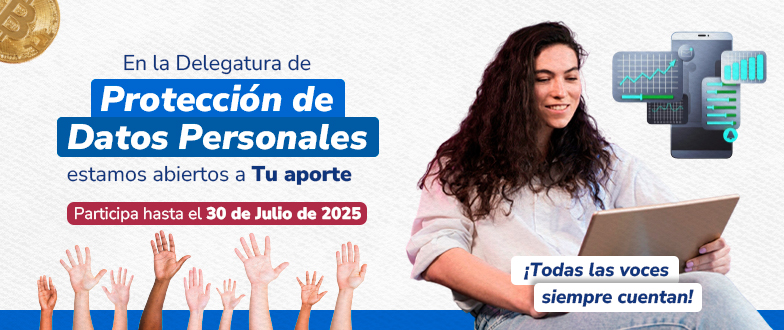 Anuncio de Banner de Protección de Datos Personales: 'Abiertos a Tu aporte'. Participa hasta el 30 de julio de 2025.