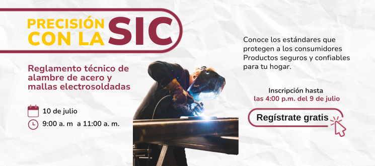 Poster de "Precisión con la SIC" sobre estándares de alambre y mallas, con imagen de soldador. Evento: 10 de julio, 9-11 a.m. Inscripción gratuita hasta el 9 de julio, 4 p.m.