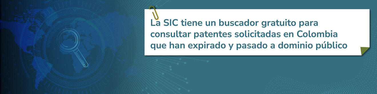 La SIC tiene un buscador gratuito para consultar patentes solicitadas en Colombia que han pasado a dominio público.