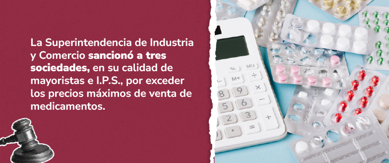 A la izquierda, sobre un fondo vinotinto, hay un texto que informa sobre la sanción de la Superintendencia de Industria y Comercio a tres sociedades por exceder los precios de los medicamentos. A la derecha, sobre un fondo azul claro, se ven una calculadora y varios blísteres de pastillas, lo que refuerza el tema del costo de los medicamentos.