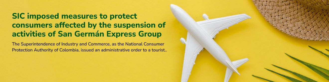 SIC imposed measures to protect consumers affected by the suspension of activities of San Germán Express Group 