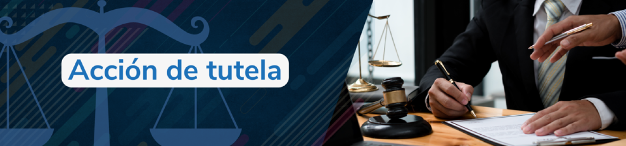 Poster con el texto "Acción de tutela" sobre un fondo azul con la silueta de una balanza de la justicia. A la derecha, se ve a un abogado en traje escribiendo en un escritorio junto a un mazo de juez.