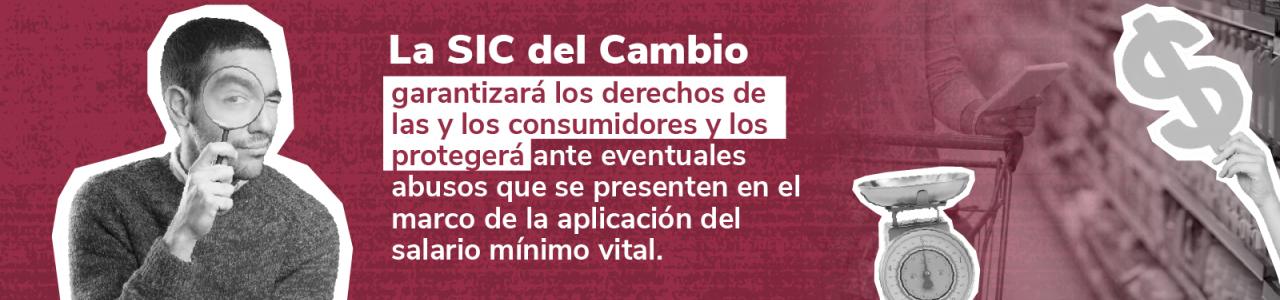 Poster la sic del cambio  garantizará los derechos de las y los consumidores y los protegerá ante eventuales abusos que se presenten en el marco de la aplicación del salario mínimo vital