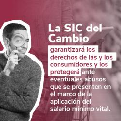 Poster la sic del cambio  garantizará los derechos de las y los consumidores y los protegerá ante eventuales abusos que se presenten en el marco de la aplicación del salario mínimo vital