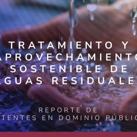 Unas manos ahuecadas, y agua limpia fluyendo sobre ellas. La foto tiene un filtro de colores azules y morados. Y un texto "TRATAMIENTO Y APROVECHAMIENTO SOSTENIBLE DE AGUAS RESIDUALES". Y debajo, "REPORTE DE PATENTES EN DOMINIO PÚBLICO".