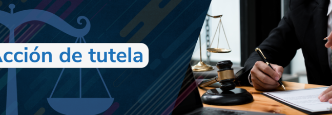 Poster con el texto "Acción de tutela" sobre un fondo azul con la silueta de una balanza de la justicia. A la derecha, se ve a un abogado en traje escribiendo en un escritorio junto a un mazo de juez.