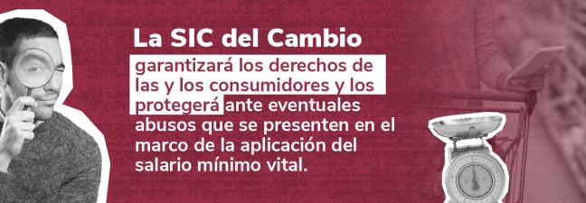 Poster la sic del cambio  garantizará los derechos de las y los consumidores y los protegerá ante eventuales abusos que se presenten en el marco de la aplicación del salario mínimo vital
